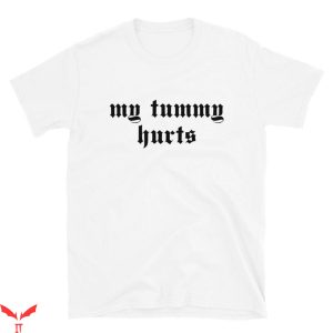 My Tummy Hurts T-Shirt Oddly Specific Meme Ironic Trendy