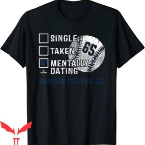 Nasty Nestor T-Shirt Mentally Dating Nestor Cortes Jr