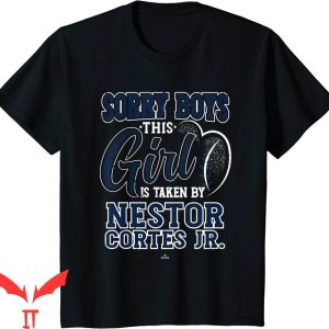 Nasty Nestor T-Shirt This Girl Is Taken By Nestor Cortes Jr