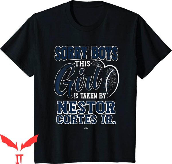 Nasty Nestor T-Shirt This Girl Is Taken By Nestor Cortes Jr