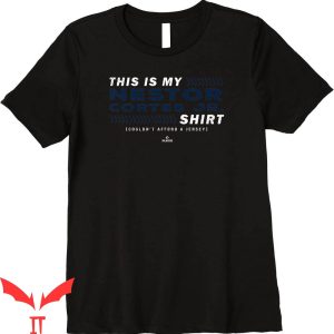 Nasty Nestor T-Shirt This Is My Nestor Cortes Jr Shirt