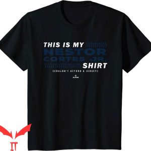 Nasty Nestor T-Shirt This Is My Nestor Cortes Jr Tee Shirt