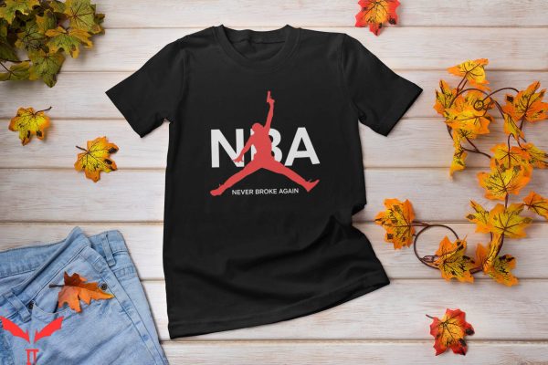 Never Broke Again T-Shirt NBA Funny Quote Trendy Tee Shirt