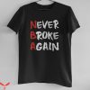 Never Broke Again T-Shirt NBA Hustle And Grind Motivational