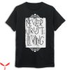 Never Trust The Living T-Shirt Beetlejuice Funny Meme