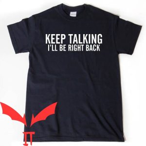 Parker Mccollum T-Shirt Keep Talking I’ll Be Right Back