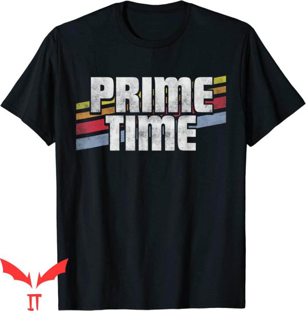 Prime Time T-Shirt Funny Sayings Sarcastic Humor Retro