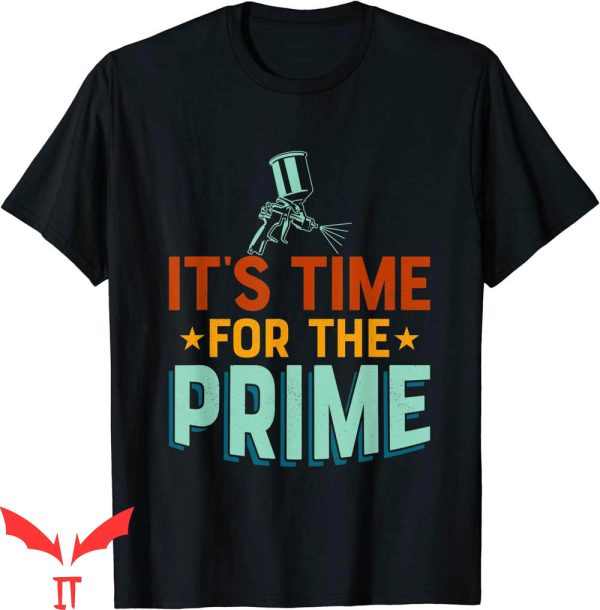 Prime Time T-Shirt It’s Time For The Prime Auto Body