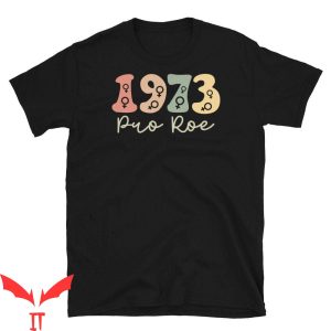 Pro Roe T-Shirt 1973 Cool Design Trendy Graphic Tee Shirt