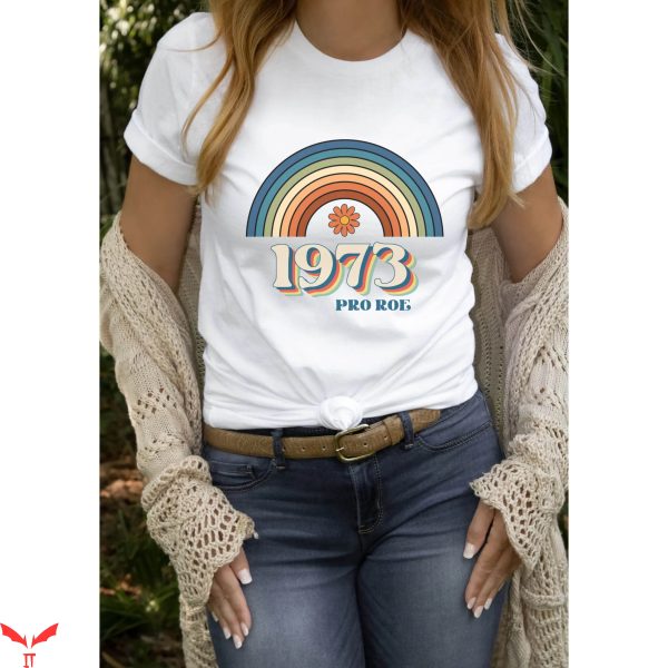 Pro Roe T-Shirt 1973 Cool Graphic Pro Choice Women’s Rights