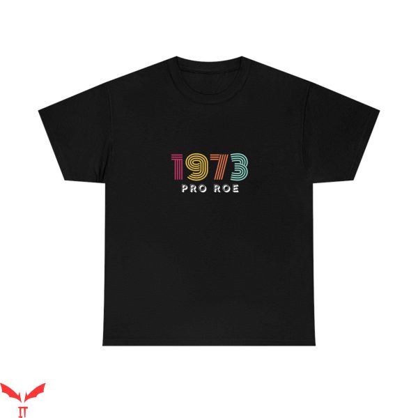 Pro Roe T-Shirt 1973 Cool Graphic Trendy Style Tee Shirt