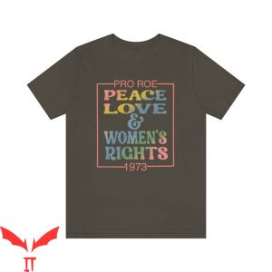Pro Roe T-Shirt 1973 Peace Love And Womens Rights Tee