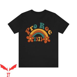 Pro Roe T-Shirt 1973 Pro Choice Reproductive Rights Abortion