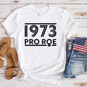 Pro Roe T-Shirt 1973 Roe V Wade Pro Choice  Women Rights