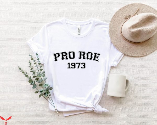 Pro Roe T-Shirt 1973 Ruth Bader Ginsburg Women Right