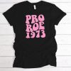 Pro Roe T-Shirt 1973 Women’s Rights Pro Choice Supporter