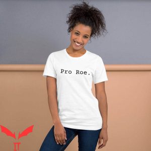 Pro Roe T-Shirt Cool Graphic Trendy Style Tee Shirt