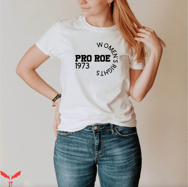 Pro Roe T-Shirt Feminist Cool Graphic Trendy Style Tee Shirt