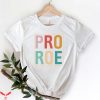 Pro Roe T-Shirt Funny Pro Choice My Body My Choice Shirt
