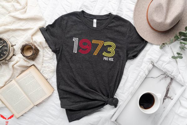 Pro Roe T-Shirt Retro 1973 Women’s Rights Support Tee
