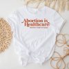 Pro Roe T-Shirt Retro Abortion Is Healthcare Protect Roe
