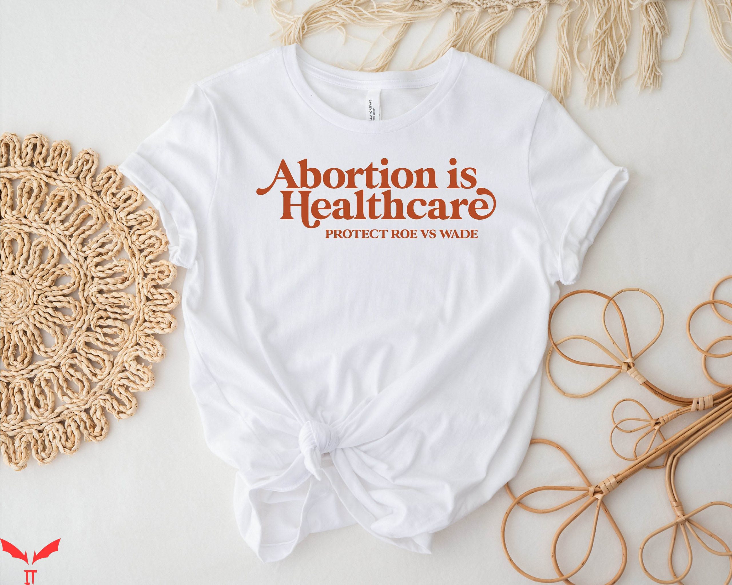 Pro Roe T-Shirt Retro Abortion Is Healthcare Protect Roe