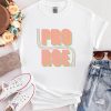 Pro Roe T-Shirt Womens Rights Graphic Trendy Style Tee Shirt