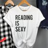 Reading Is Sexy T-Shirt Book Club Book Lover Tee Shirt