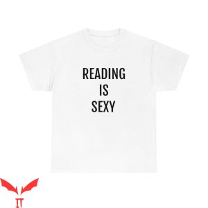 Reading Is Sexy T-Shirt Bookworm Tee Graphic Aesthetic