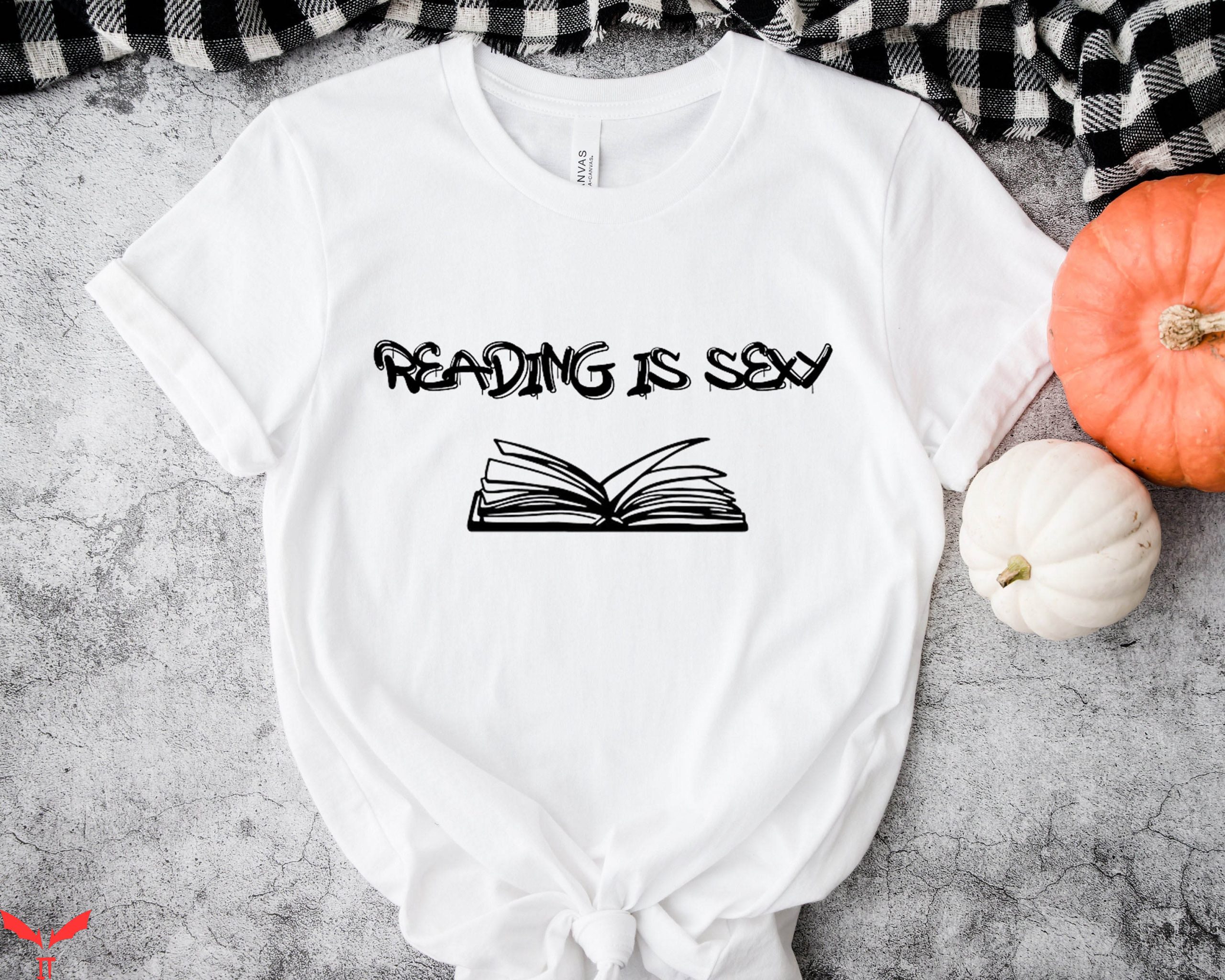 Reading Is Sexy T-Shirt Cool Art Is Survival Esthetic Tee
