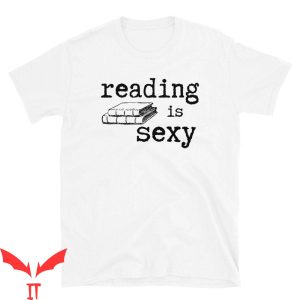 Reading Is Sexy T-Shirt Funny Book Club Media Design