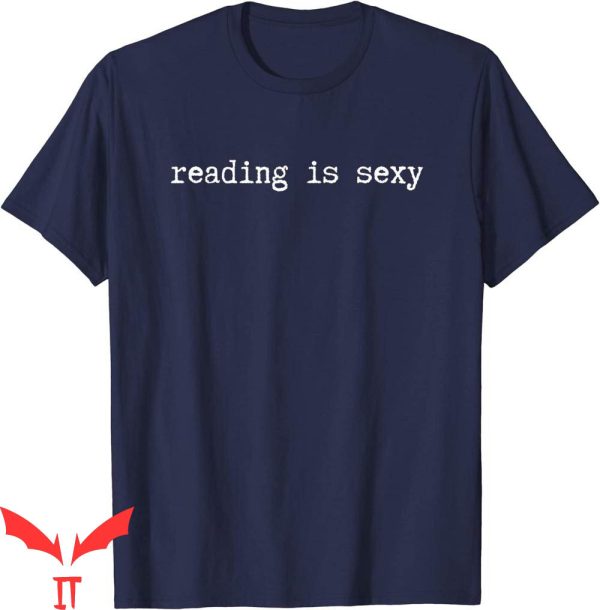 Reading Is Sexy T-Shirt Funny Book Lover Bookworm Tee Shirt