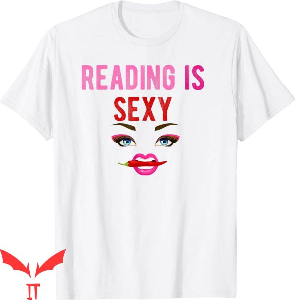 Reading Is Sexy T-Shirt Funny Sexy Reading Book Lover