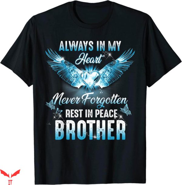 Rest In Peace T-Shirt Always In My Heart Never Forgetten