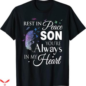 Rest In Peace T-Shirt Family Son You Are Always In My Heart