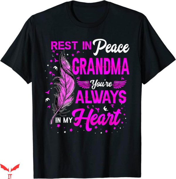 Rest In Peace T-Shirt Grandma You’re Always In My Heart Tee