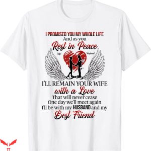 Rest In Peace T-Shirt I Promised You My Whole Life Tee Shirt