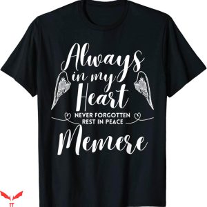 Rest In Peace T-Shirt Memere Always In My Heart Never Forget
