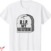 Rest In Peace T-Shirt My Vas Deferens Funny Vasectomy