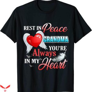 Rest In Peace T-Shirt You're Always In My Heart Loss Grandma