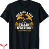 Rip Wheeler T-Shirt You Need A Ride To The Train Station