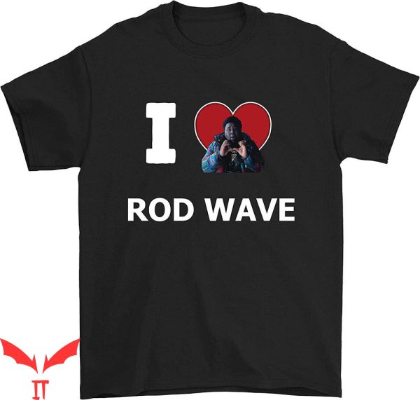 Rod Wave T-Shirt Hip Hop I Love Rod Wave T-Shirt