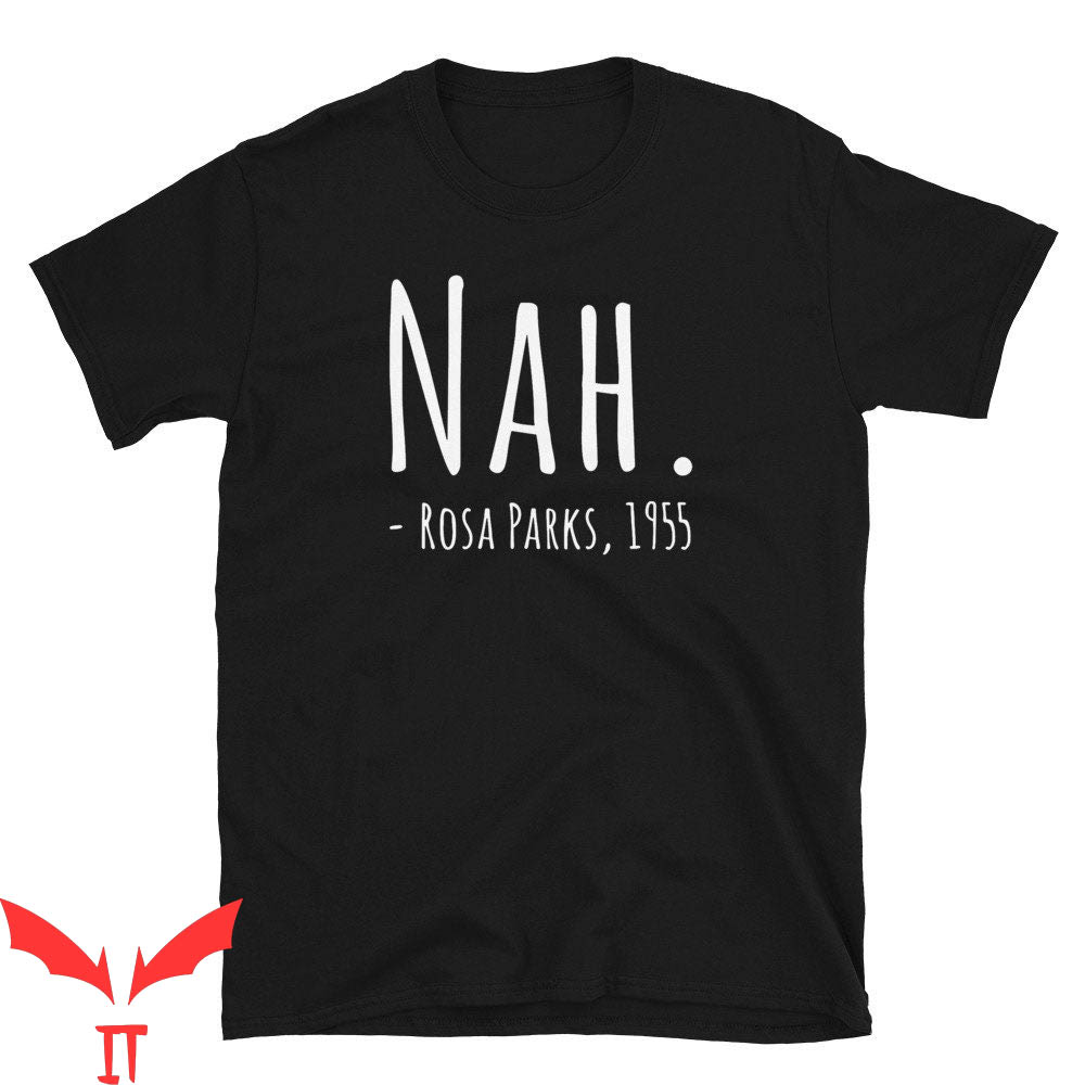 Rosa Parks Nah T-Shirt Black History R Parks Nah Tee Shirt