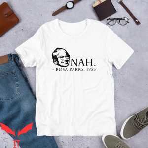 Rosa Parks Nah T-Shirt Feminist Civil Rights Equal Rights