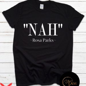 Rosa Parks Nah T-Shirt History Month Equality Civil Rights