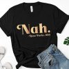 Rosa Parks Nah T-Shirt Inspirational Feminist Quote Tee