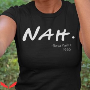 Rosa Parks Nah T-Shirt Nah Rosa Parks Black History Shirt