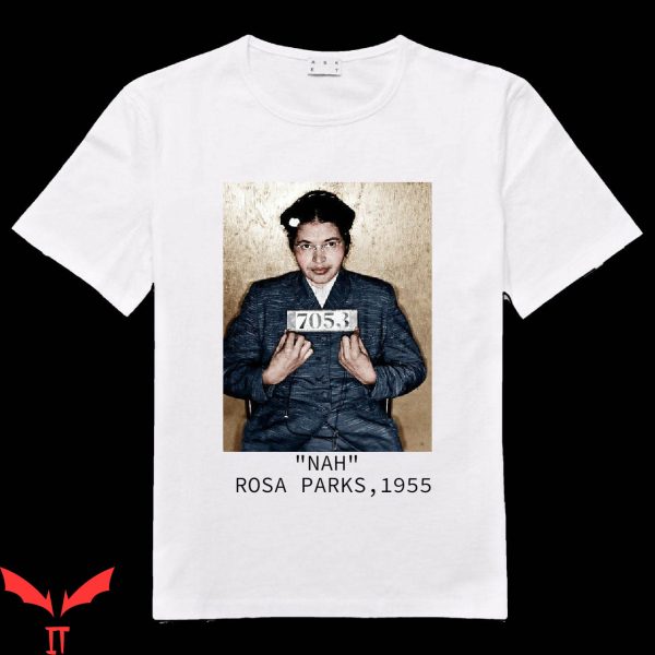 Rosa Parks Nah T-Shirt Rosa Parks Mug Shot Nah Civil Rights