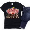 Security T-Shirt Circus Security Party Funny Quote Trendy