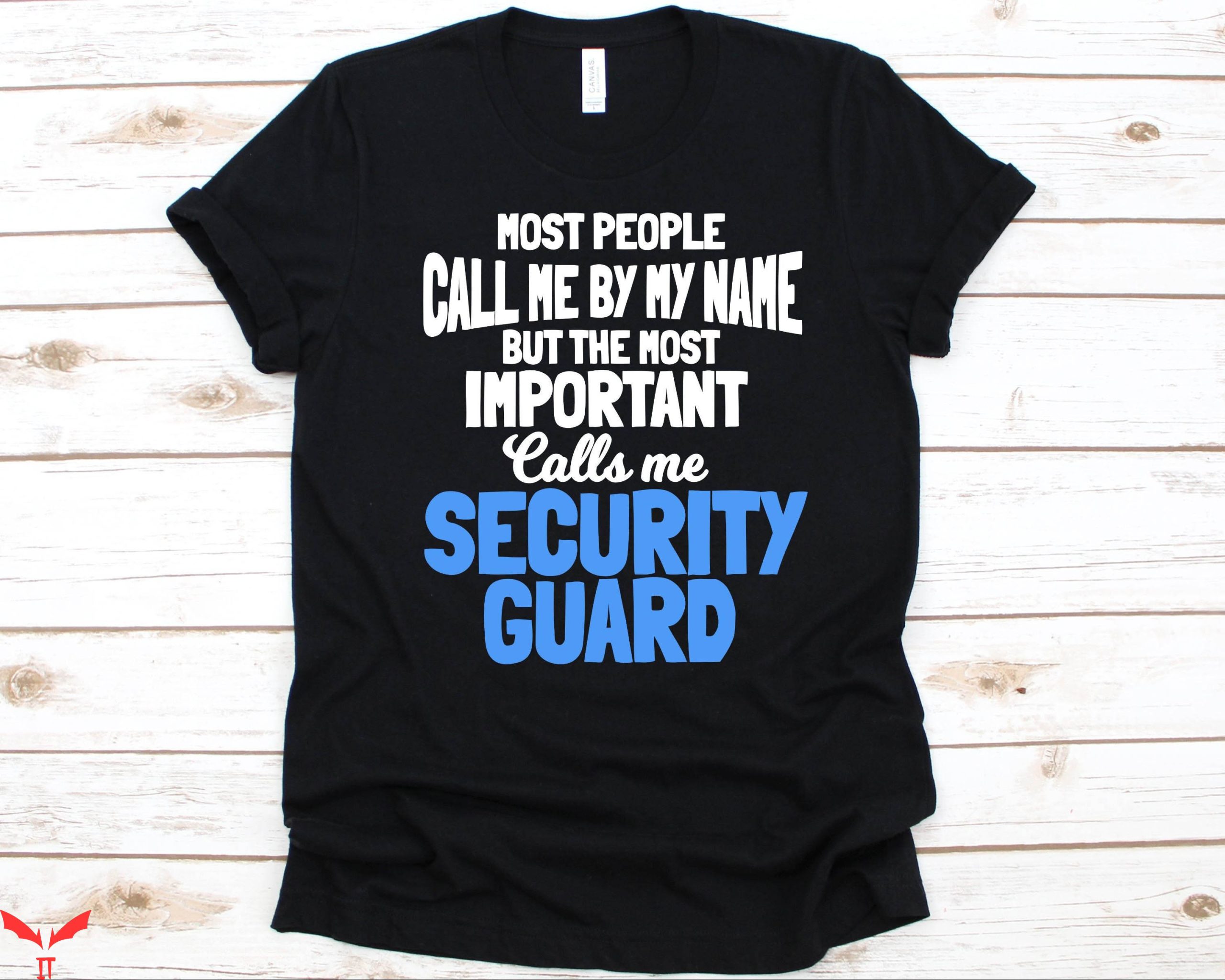 Security T-Shirt Most People Call Me By My Name But